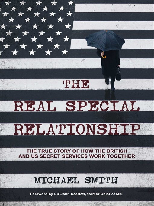 Title details for The Real Special Relationship: the True Story of How the British and US Secret Services Work Together by Michael Smith - Available